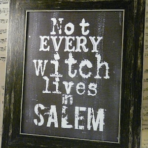 Halloween not every Witch lives in Salem sign digital -  black uprint words vintage style paper old pdf 8 x 10 frame saying