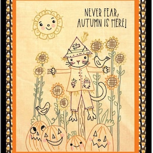 May include: A whimsical illustration of a cat scarecrow standing in a field of sunflowers with the text "Never fear, autumn is here!"  The scarecrow is wearing a straw hat and a brown shirt. There are pumpkins with smiling faces at the bottom of the image.