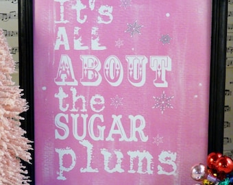 Its all about sugar plums Christmas sign digital - pink uprint words vintage style paper old pdf 8 x 10 frame saying