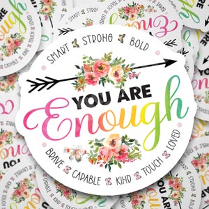 You Are Enough   | Die Cut Sticker | Water-Resistant with Matte Textured Lamination
