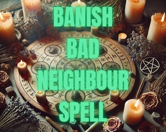 BANISH BAD NEIGHBOUR Spell | Remove Negative Energy, Reclaim Peace, and Restore Harmony in Your Home and Surroundings