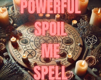 POWERFUL SPOIL ME Spell for Luxury - Abundance | Attract Wealth, Generosity & Indulgence - Manifest a Life of Opulence - Pampering.