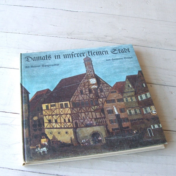 1967 German Book Damals in unserer kleinen Stadt by Hermann Stützel