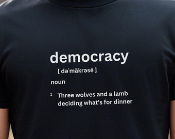 Democracy T-Shirt, Thoughtful Political Tee, Political Gift, Political Humor Shirt, Election Shirt, Political Shirt, Funny Patriot Shirt