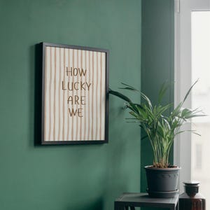 How Lucky Are We Art Print, Neutral Brown Stripe, Trendy Positive Poster, Coastal Cowgirl, Cute Preppy, Bedroom Decor, Affirmation Aesthetic