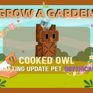 Roblox Grow A Garden - COOKED OWL | Crafting Update Mythical Pet (1 PIECE)