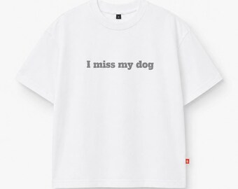 T-shirt pour amoureux des chiens. Haut unisexe blanc. Mon chien en coton imprimé pour animaux de compagnie me manque. Surdimensionné