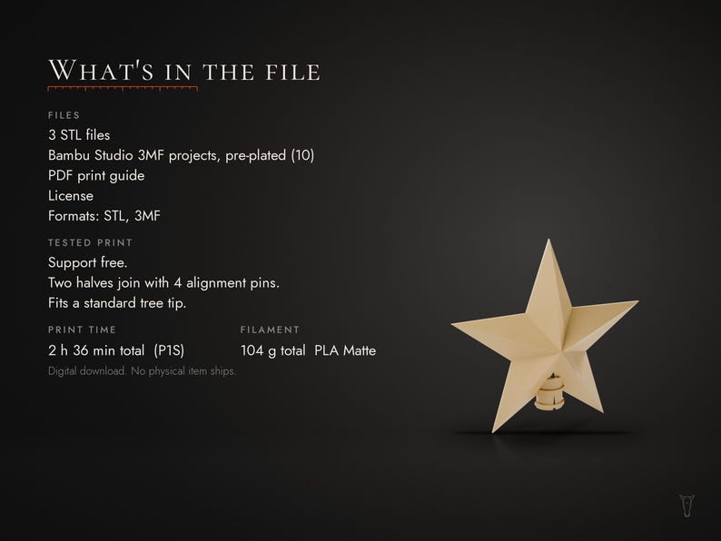 May include: A digital download listing for a 3D printable star tree topper. The text includes: WHAT'S IN THE FILE, 3 STL files, Bambu Studio 3MF projects, PDF print guide, License, Formats: STL, 3MF, TESTED PRINT, Support free, Two halves join with 4 alignment pins, Fits a standard tree tip, PRINT TIME 2 h 36 min total (P1S), FILAMENT 104 g total PLA Matte.
