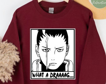 Shikamaru What A Draaaag Shirt, Anime Manga Shirt, Hoodie, Anime Sweatshirt, Gift For Anime Fan