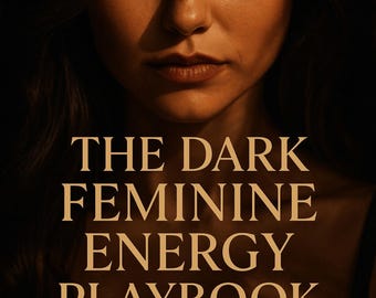 Dark Feminine Energy Playbook, Shadow Work, Seduction, Confidence Guide (PDF)