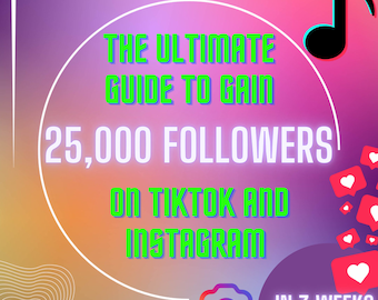 May include: A vibrant graphic with a gradient background of purple, orange, and pink. Text in green and white reads "THE ULTIMATE GUIDE TO GAIN 25,000 FOLLOWERS ON TIKTOK AND INSTAGRAM IN 3 WEEKS." An Instagram camera icon is at the bottom.