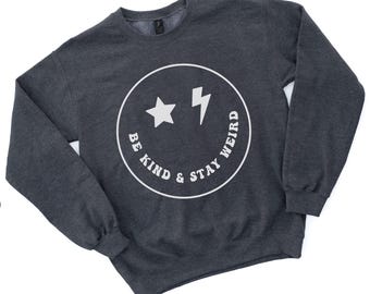 Be Kind and Stay Weird Smiley Face Sweatshirt, Crewneck Charcoal Grey