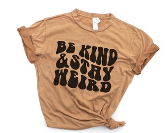 Be Kind & Stay Weird vintage wash burnt mustard natural camel t-shirt, vintage retro wavy letters tee, comfy unisex shirt