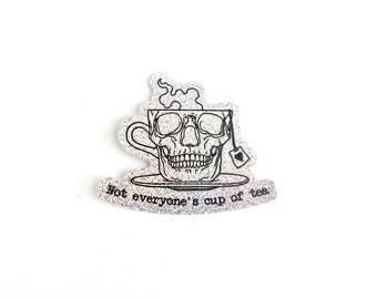 Not Everyone's Cup of Tea Glitter Sticker, Skull Mug Sticker, Cup of Tea Sticker, Skeleton Coffee Mug Sticker
