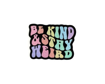 Be Kind & Stay Weird Vinyl Sticker, Pastel Rainbow and black Waterproof sticker, Rainbow Glitter stickers, vintage lettering