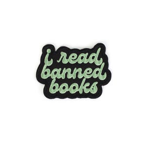I Read Banned Books Patch, black and green lettering, Embroidered iron on patch, book reader