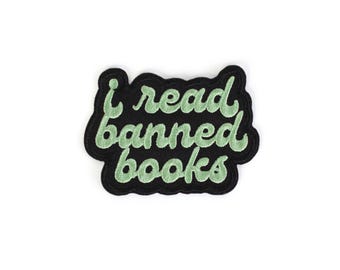 I Read Banned Books Patch, black and green lettering, Embroidered iron on patch, book reader