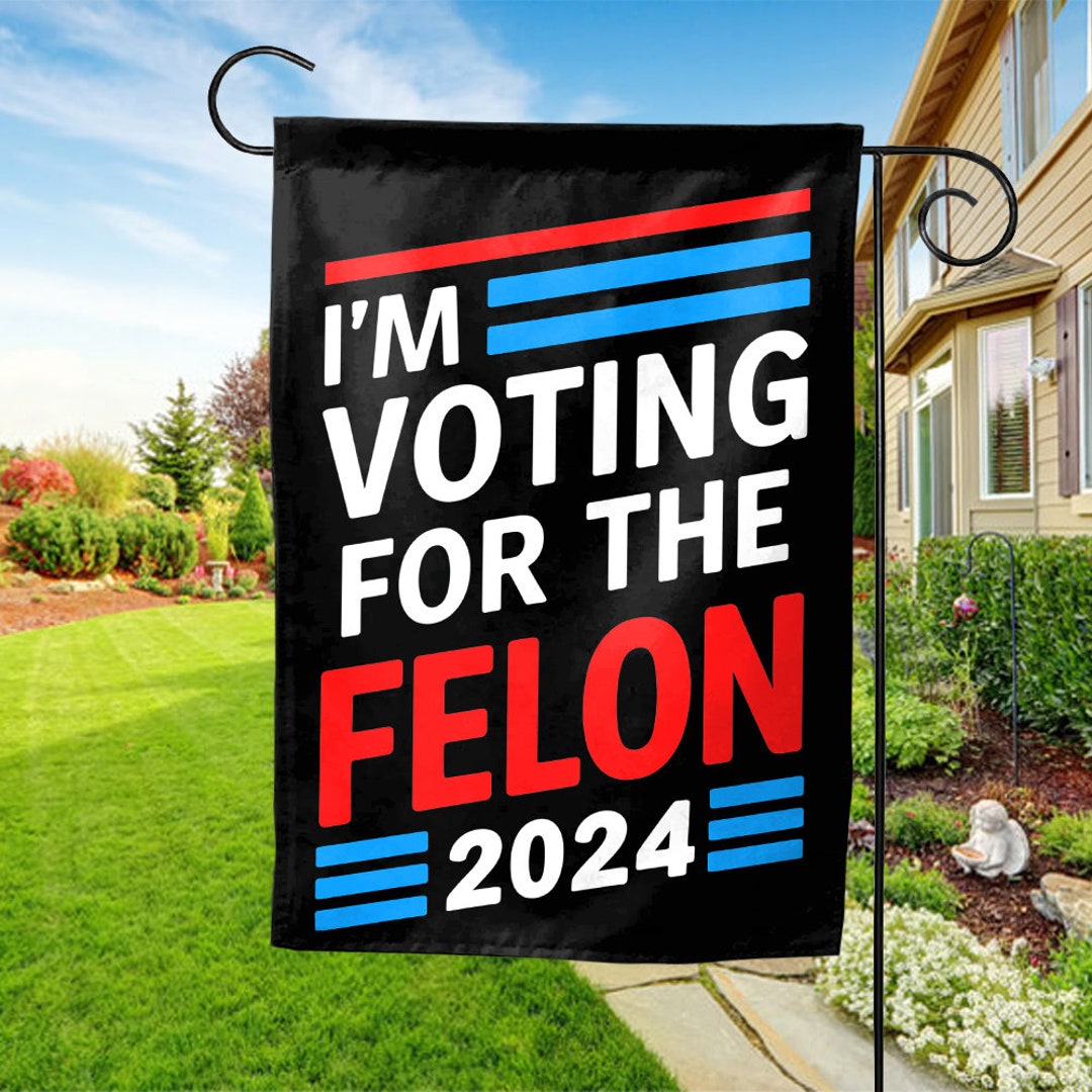 Humor Flag I'm Voting for the Convicted Felon Flag, Funny Political Flag, American ...