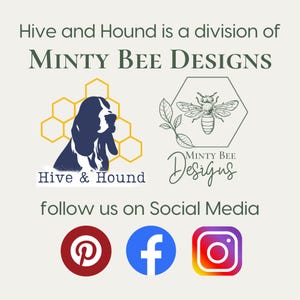 May include: A graphic with the text "Hive and Hound is a division of Minty Bee Designs." Includes logos for Hive & Hound, Minty Bee Designs, and social media icons for Pinterest, Facebook, and Instagram.