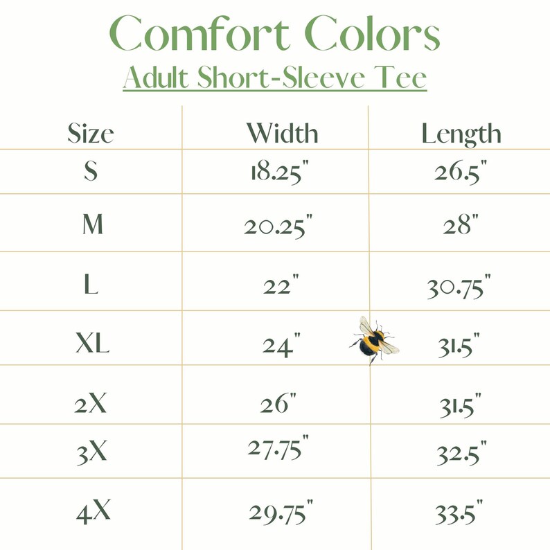 May include: A chart from Comfort Colors for an adult short-sleeve tee, displaying sizes S to 4X. Width measurements range from 18.25" to 29.75", and lengths from 26.5" to 33.5". A small bee graphic is present.