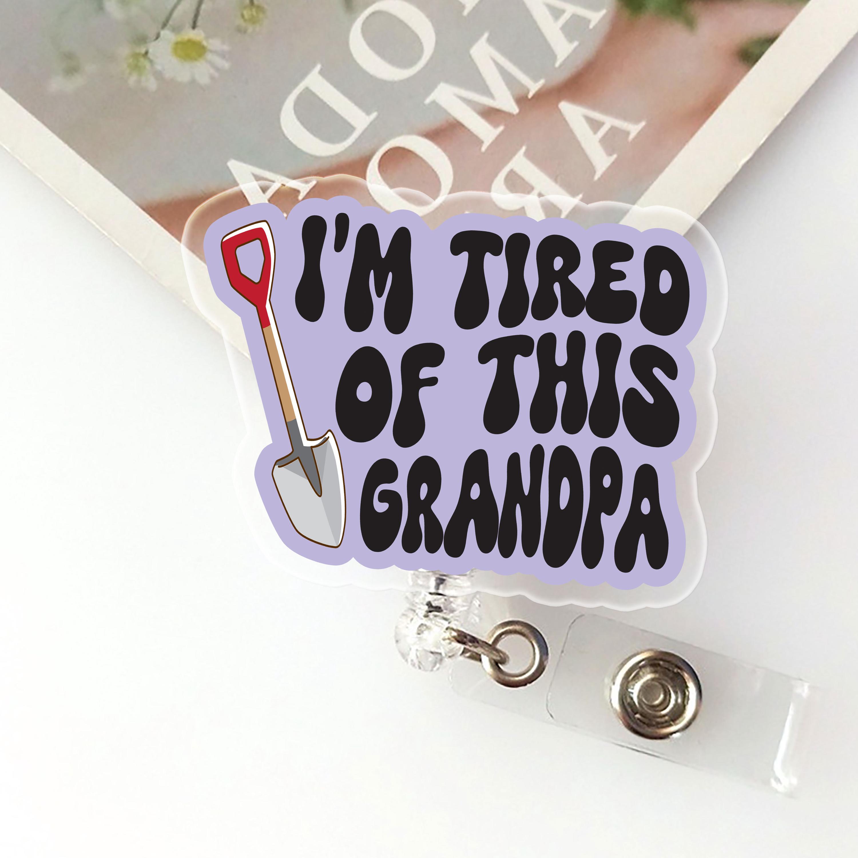 I'm Tired Of This Grandpa Meme Badge Reel, Funny Groovy Keychain ID Badge Holder Gift