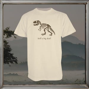 T-Rex Skeleton Graphic T-Shirt, 'Still a Big Deal' Dinosaur Lover Gift, Paleontology Funny Tee, Casual Jurassic Apparel, Archaeology Top