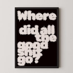 May include: A framed art print with the text "Where did all the good girls go?" in a spiky, off-white font against a black background. The artwork is a modern, minimalist design.