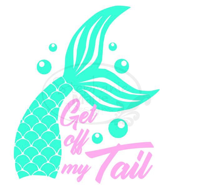 Mermaid Tail/ Get off my Tail-SVG Cut File-Use with ...