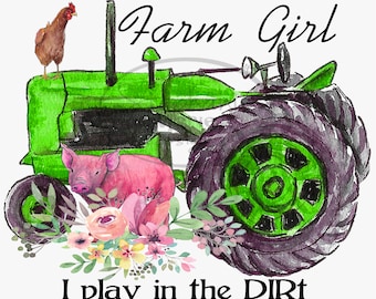 Farm Girl, I Play in the Dirt-Sublimation Design,Stock Image Tshirt design,PNG, Clipart