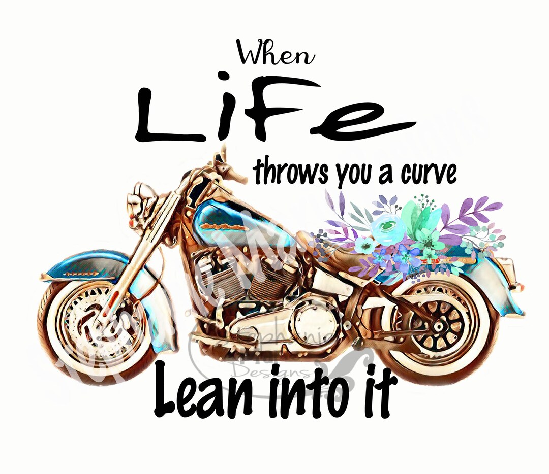 When Life Throws You A Curve, Lean Into It, Motorcyclesublimation