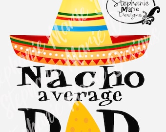 Nacho Average Dad, Mexican Sombrero-Fathers Day-Sublimation Design,Stock Image Tshirt design,PNG, Clipart