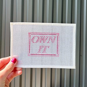Own It (Real Housewives / Bravo Quote) Needlepoint Canvas