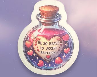 Be So Brave To Accept Rejection Sticker | Bottle Message | Potion | Magical Sticker | Self Love | Encouragement