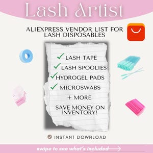 May include: A promotional image for lash artist supplies. The image includes a list of lash disposables, such as lash tape, spoolies, hydrogel pads, and microswabs. The text also includes "Save money on inventory!" and "Instant Download."