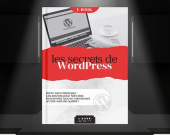 May include: A red and white e-book cover with the title "les secrets de WordPress" and the text "Gérer sans dépenser: Les secrets pour faire des économies tout en maintenant un site web de qualité!"  The cover features a laptop with a WordPress logo on the screen.