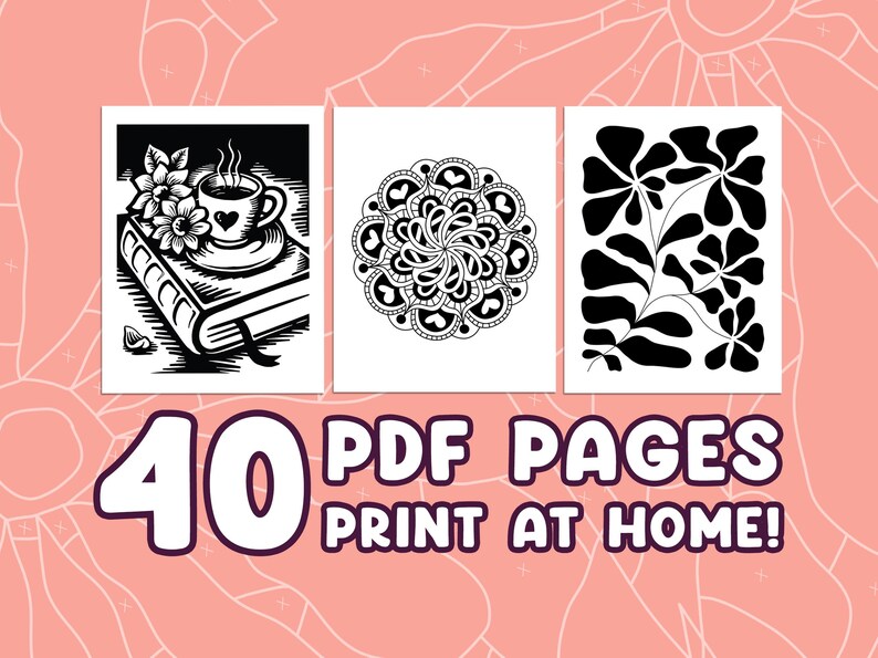 May include: Three black and white coloring pages with a coffee cup, mandala, and floral design. The text says "40 PDF PAGES PRINT AT HOME!" on a pink background.