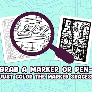 May include: Two black and white coloring pages with a magnifying glass. One page shows books on a table, the other a room with a fireplace. Text reads: "GRAB A MARKER OR PEN - JUST COLOR THE MARKED SPACES!"