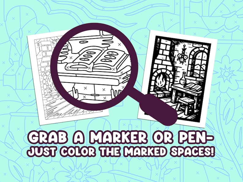 May include: Two black and white coloring pages with a magnifying glass. One page shows books on a table, the other a room with a fireplace. Text reads: "GRAB A MARKER OR PEN - JUST COLOR THE MARKED SPACES!"