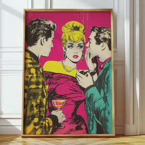 May include: Pop art style print of three figures in a social setting. A woman in a pink dress and yellow top holds a cocktail, while two men flank her, one whispering. The artwork has a bold color palette and a retro aesthetic.