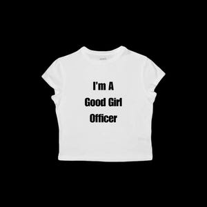 I’m A Good Girl Officer Crop Top