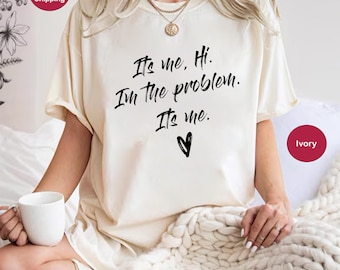 Comfort Colors It's Me Hi I'm The Problem Shirt, Album Shirt, Funny Trending Shirt, Teen Gift, Funny Saying Shirt, Fan Shirt, Positive Shirt