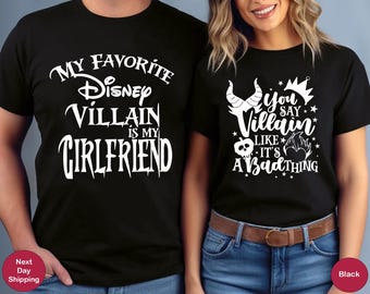 My Favorite Disney Villain Is My Girlfriend Shirt, You Say Villain Like It's A Bad Thing Tee, Matching Couple Shirts,Disney Couple Halloween