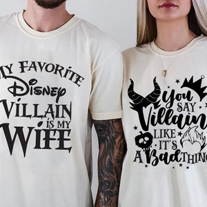 Comfort Colors My Favorite Disney Villain Is My Wife Tee, You Say Villain Like It&#39;s A Bad Thing Tee, Matching Couple Shirt,Disney Couple Tee