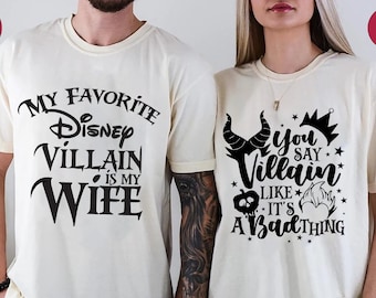 Comfort Colors My Favorite Disney Villain Is My Wife Tee, You Say Villain Like It's A Bad Thing Tee, Matching Couple Shirt,Disney Couple Tee