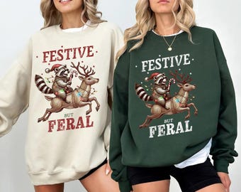 Funny Christmas Shirt, Festive But Feral Sweatshirt, Christmas Season Feral Raccoon Hoodie, Christmas Sweatshirt, Funny Raccoon Meme Shirt