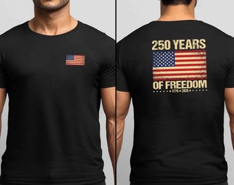 250 Years of Freedom T-Shirt, 250th Birthday USA Shirt, 250th Year Gift, USA Flag Tee, 1776-2026 Top, Patriotic Tee, 250th Anniversary Tee