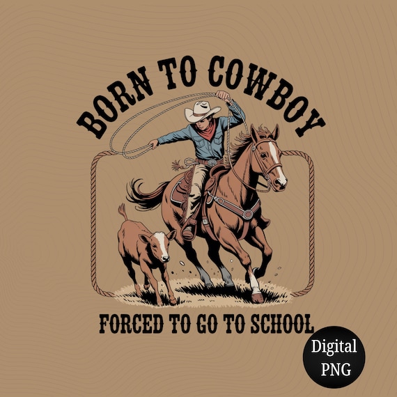 Born to Cowboy PNG – Western Cowboy Digital Download, Farm Boy Shirt Design, Rodeo Western PNG, Sublimation & Cricut File