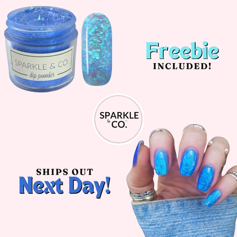 May include: A jar of blue glitter dip powder with the text "SPARKLE & CO. dip powder" on the label. A small sample of the glitter dip powder is shown next to the jar. The image also shows a hand with blue glitter nails and the text "Freebie INCLUDED!" and "SHIPS OUT Next Day!"