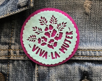 Viva La Mujer - felt pin - Ready to ship