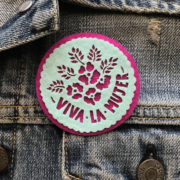 Viva La Mujer - felt pin - Ready to ship